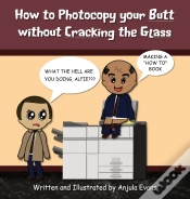 Capa do artigo How To Photocopy Your Butt Without Cracking The Glass