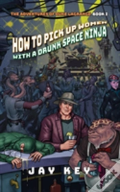Capa do artigo How To Pick Up Women With A Drunk Space Ninja
