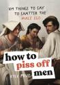 How To Piss Off Men - Preview
