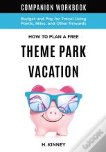 How To Plan A Free Theme Park Vacation Companion Workbook
