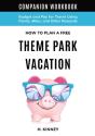 How To Plan A Free Theme Park Vacation Companion Workbook - Preview