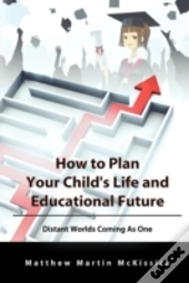 How To Plan Your Child'S Life And Educational Future