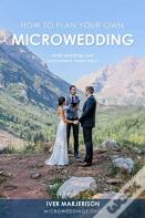 How To Plan Your Own Microwedding
