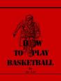 How To Play Basketball - Preview