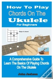 Capa do artigo How To Play Chords On The Ukulele For Beginners