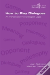 How To Play Dialogues. An Introduction To Dialogical Logic