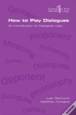 Capa do artigo How To Play Dialogues. An Introduction To Dialogical Logic