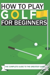 Capa do artigo How To Play Golf For Beginners