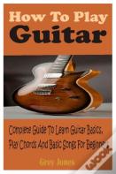 How To Play Guitar