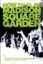 How To Play Madison Square Garden - A Guide To Stage Performance - Preview