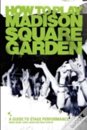 Capa do artigo How To Play Madison Square Garden - A Guide To Stage Performance