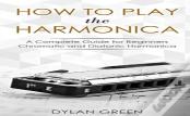 How To Play The Harmonica