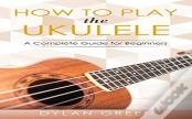 How To Play The Ukulele