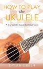 How To Play The Ukulele - Preview