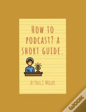 How To Podcast? A Short Guide.