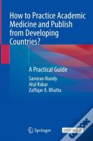 How To Practice Academic Medicine And Publish From Developing Countries?