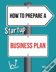 How To Prepare A Startup Business Plan