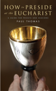How To Preside At The Eucharist