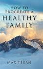 How To Procreate A Healthy Family - Preview