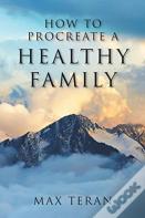 How To Procreate A Healthy Family