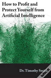 How To Profit And Protect Yourself From Artificial Intelligence