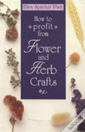 How To Profit From Flower And Herb Crafts