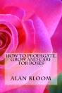 How To Propagate, Grow And Care For Roses - Preview