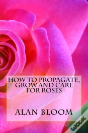 Capa do artigo How To Propagate, Grow And Care For Roses