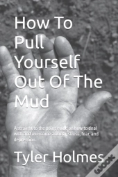How To Pull Yourself Out Of The Mud