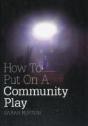 How To Put On A Community Play - Preview