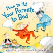 How To Put Your Parents To Bed