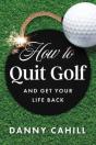 How To Quit Golf (And Get Your Life Back) - Preview