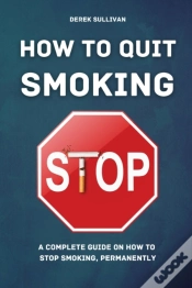 Capa do artigo How To Quit Smoking: A Complete Guide On