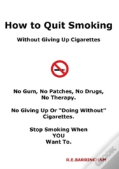 How To Quit Smoking - Without Giving Up Cigarettes