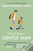 How To Raise A Gentle Man