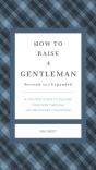 How To Raise A Gentleman Revised And Expanded - Preview
