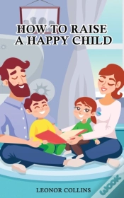 Capa do artigo How To Raise A Happy Child: A Guide That