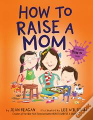 How To Raise A Mom