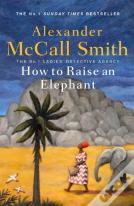 How To Raise An Elephant