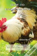 How-To Raise Chickens