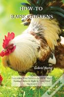 How-To Raise Chickens
