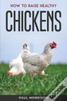 How To Raise Healthy Chickens
