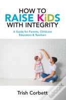 How To Raise Kids With Integrity