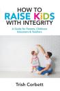 How To Raise Kids With Integrity - Preview