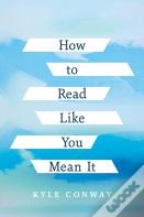 How To Read Like You Mean It