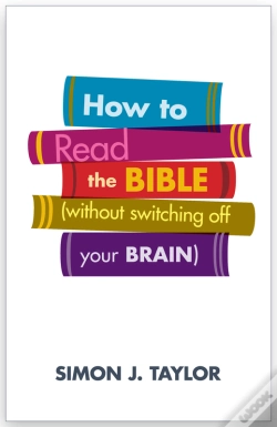 Capa do artigo How To Read The Bible (Without Switching Off Your Brain)