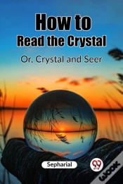 Capa do artigo How To Read The Crystalor, Crystal And Seer (Edition2023)