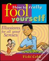 How To Really Fool Yourself