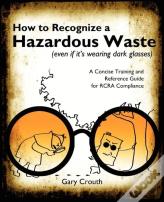 How To Recognize A Hazardous Waste (Even If Its Wearing Dark Glasses)