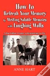 Capa do artigo How To Refresh Your Memory By Writing Salable Memoirs With Laughing Walls